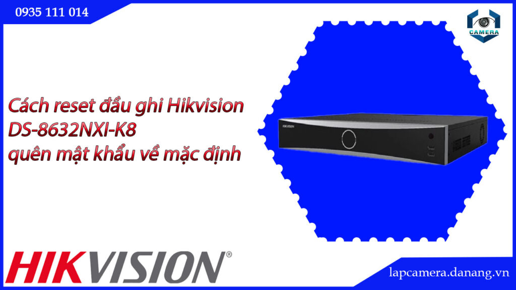 cach-reset-dau-ghi-hikvision-ds-8632nxi-k8-quen-mat-khau-ve-mac-dinh-22