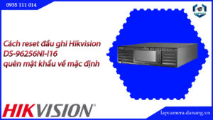 cach-reset-dau-ghi-hikvision-ds-96256ni-i16-quen-mat-khau-ve-mac-dinh-22