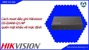 cach-reset-dau-ghi-hikvision-ds-e04ni-q1-4p-quen-mat-khau-ve-mac-dinh-22
