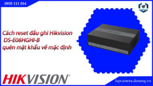 cach-reset-dau-ghi-hikvision-ds-e08hghi-b-quen-mat-khau-ve-mac-dinh-23