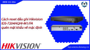 cach-reset-dau-ghi-hikvision-ids-7204hqhi-m1-fa-quen-mat-khau-ve-mac-dinh-23