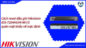 cach-reset-dau-ghi-hikvision-ids-7204huhi-m1-s-quen-mat-khau-ve-mac-dinh-023