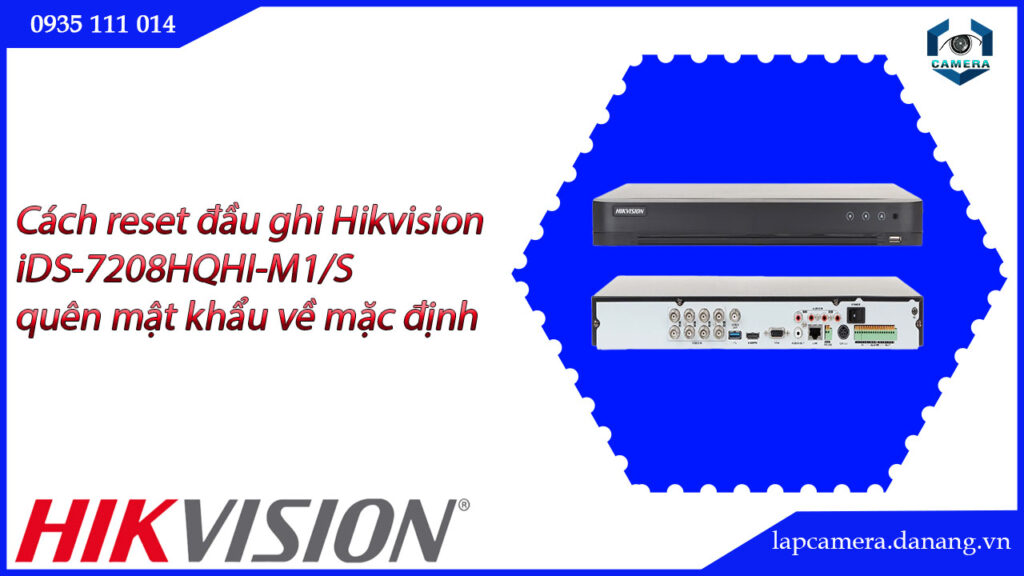 cach-reset-dau-ghi-hikvision-ids-7208hqhi-m1-s-quen-mat-khau-ve-mac-dinh-24