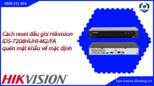 cach-reset-dau-ghi-hikvision-ids-7208huhi-m2-fa-quen-mat-khau-ve-mac-dinh-022