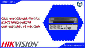 cach-reset-dau-ghi-hikvision-ids-7216hqhi-m2-fa-quen-mat-khau-ve-mac-dinh-23