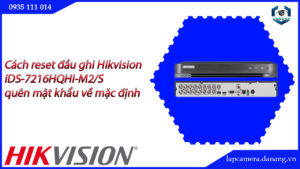 cach-reset-dau-ghi-hikvision-ids-7216hqhi-m2-s-quen-mat-khau-ve-mac-dinh-23