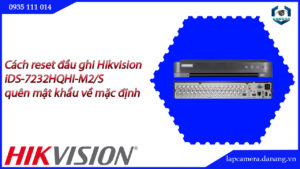 cach-reset-dau-ghi-hikvision-ids-7232hqhi-m2-s-quen-mat-khau-ve-mac-dinh-23