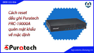cach-reset-dau-ghi-puratech-prc-19000a-quen-mat-khau-ve-mac-dinh.lapcamera.danang.vn-1