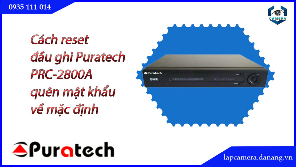 cach-reset-dau-ghi-puratech-prc-2800a-quen-mat-khau-ve-mac-dinh.lapcamera.danang.vn-1