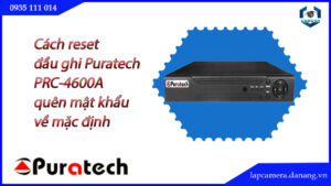 cach-reset-dau-ghi-puratech-prc-4600a-quen-mat-khau-ve-mac-dinh.lapcamera.danang.vn-1