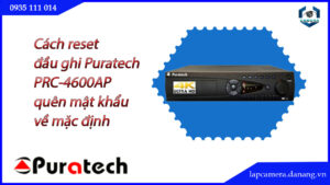 cach-reset-dau-ghi-puratech-prc-4600ap-quen-mat-khau-ve-mac-dinh.lapcamera.danang.vn-1