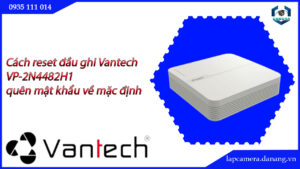 cach-reset-dau-ghi-vantech-vp-2n4482h1-quen-mat-khau-ve-mac-dinh-2-5