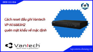 cach-reset-dau-ghi-vantech-vp-n16883h2-quen-mat-khau-ve-mac-dinh-.lapcamera.danang.vn-0000