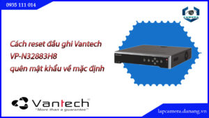 cach-reset-dau-ghi-vantech-vp-n32883h8-quen-mat-khau-ve-mac-dinh-.lapcamera.danang.vn-000