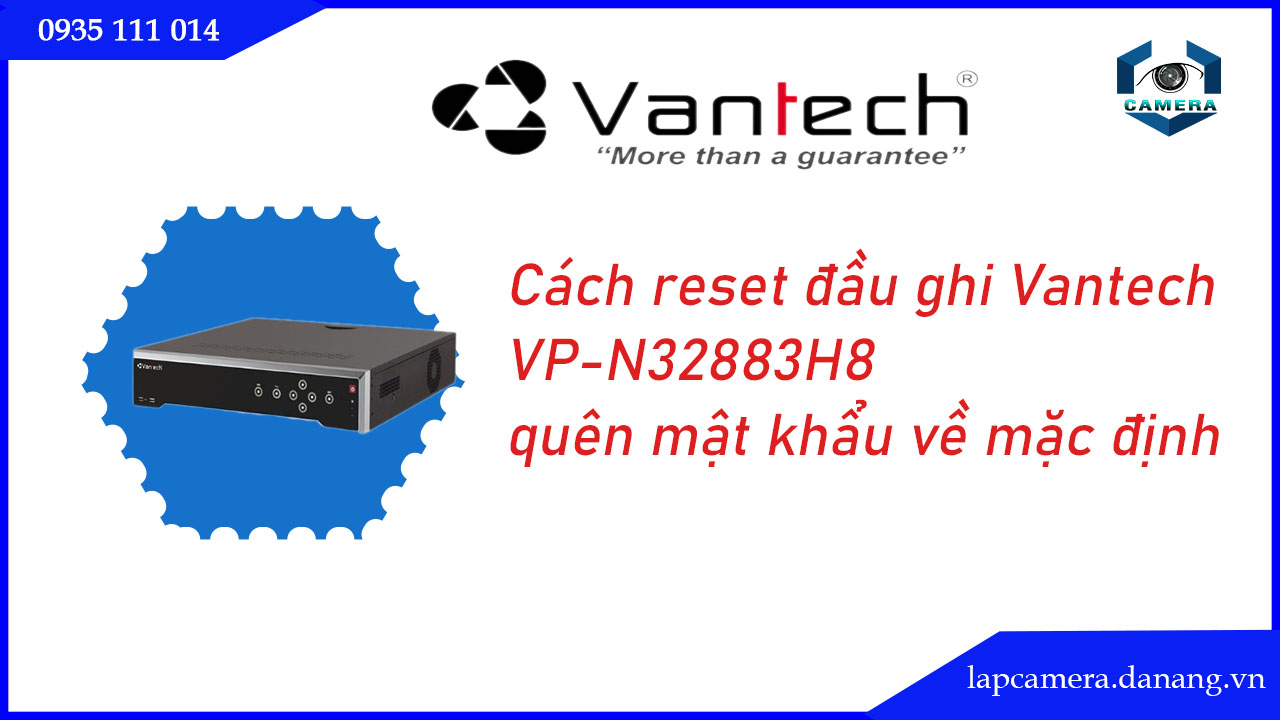 cach-reset-dau-ghi-vantech-vp-n32883h8-quen-mat-khau-ve-mac-dinh-.lapcamera.danang.vn-0001