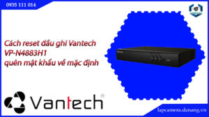 cach-reset-dau-ghi-vantech-vp-n4883h1-quen-mat-khau-ve-mac-dinh-2-4