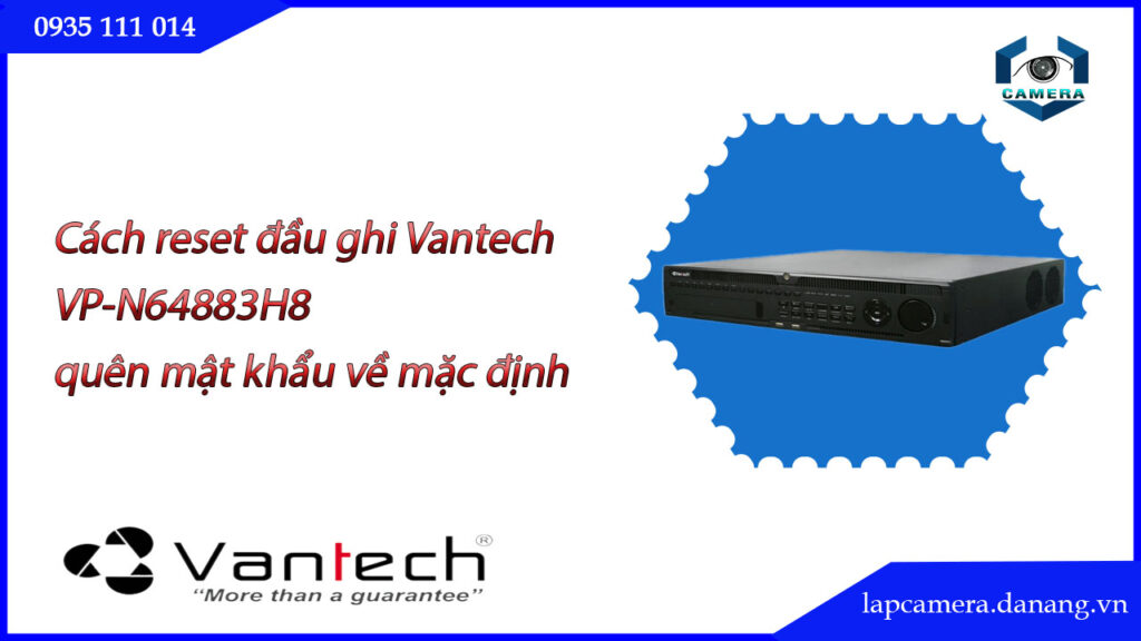 cach-reset-dau-ghi-vantech-vp-n64883h8-quen-mat-khau-ve-mac-dinh-.lapcamera.danang.vn-000