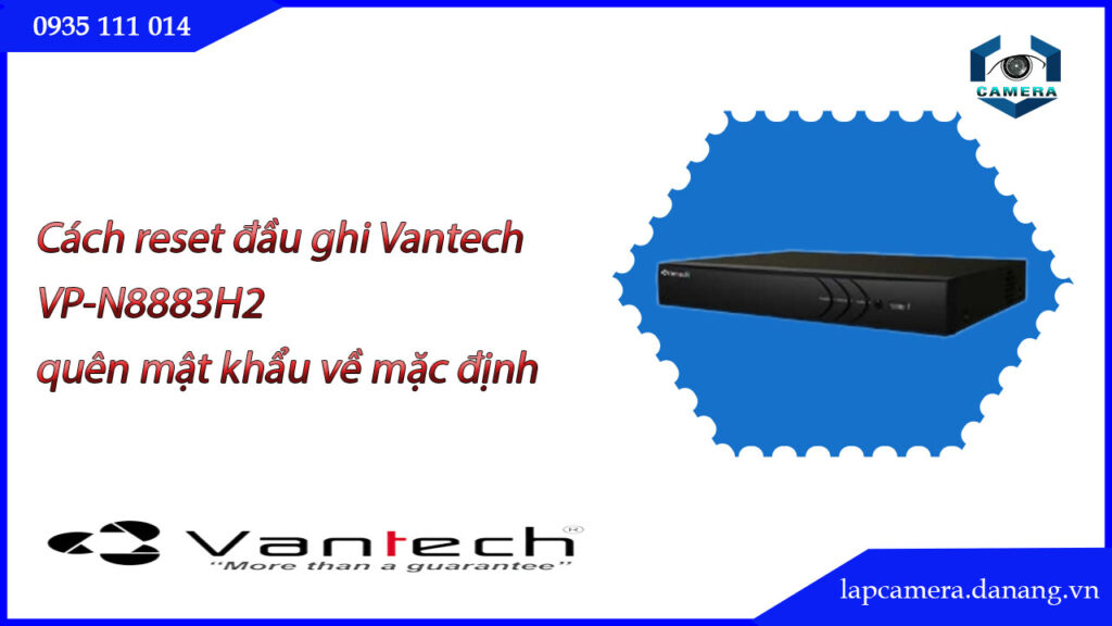 cach-reset-dau-ghi-vantech-vp-n8883h2-quen-mat-khau-ve-mac-dinh-.lapcamera.danang.vn-0