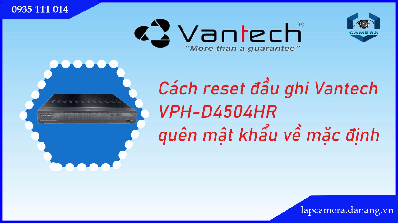 cach-reset-dau-ghi-vantech-vph-d4504hr-quen-mat-khau-ve-mac-dinh.lapcamera.danang.vn-0