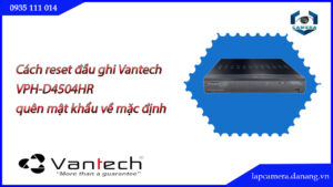 cach-reset-dau-ghi-vantech-vph-d4504hr-quen-mat-khau-ve-mac-dinh.lapcamera.danang.vn-1