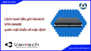 cach-reset-dau-ghi-vantech-vph-n4408-quen-mat-khau-ve-mac-dinh.lapcamera.danang.vn-0