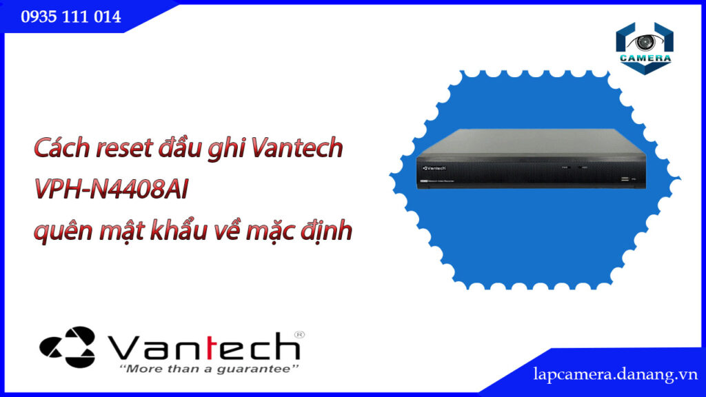 cach-reset-dau-ghi-vantech-vph-n4408ai-quen-mat-khau-ve-mac-dinh.lapcamera.danang.vn-0