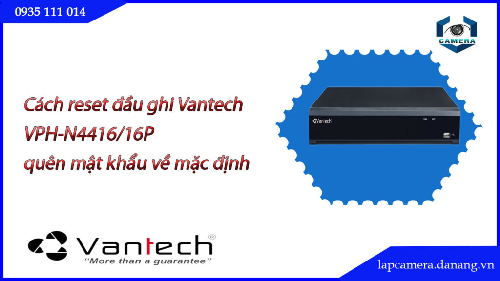 cach-reset-dau-ghi-vantech-vph-n4416-16p-quen-mat-khau-ve-mac-dinh.lapcamera.danang.vn-00.jpg