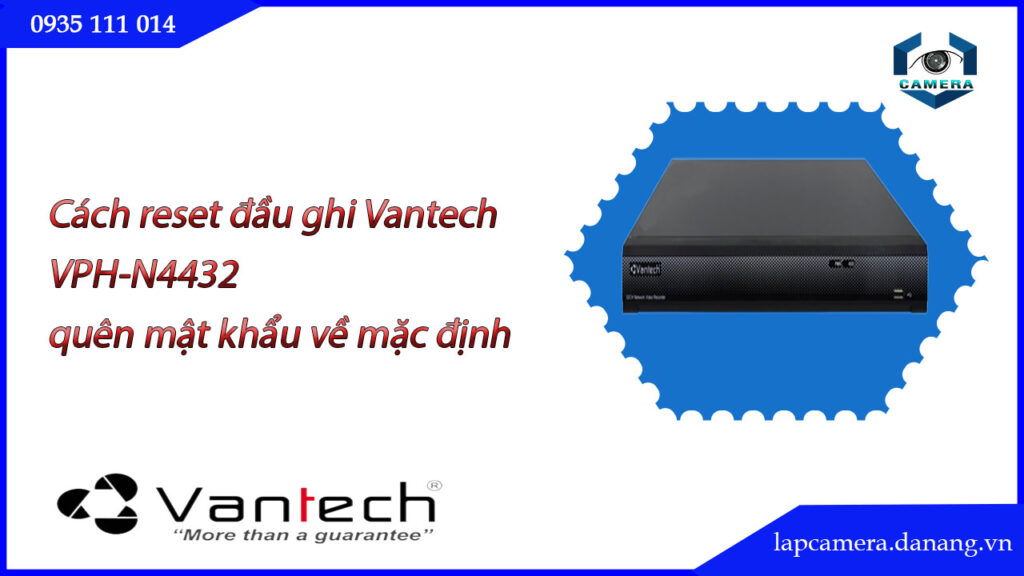 cach-reset-dau-ghi-vantech-vph-n4432-quen-mat-khau-ve-mac-dinh.lapcamera.danang.vn-0