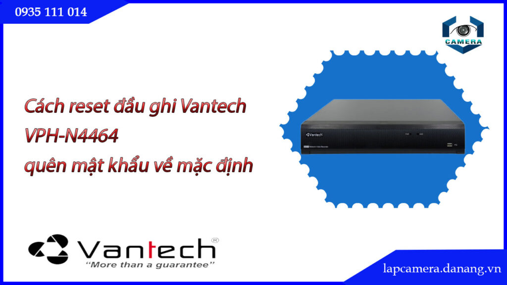 cach-reset-dau-ghi-vantech-vph-n4464-quen-mat-khau-ve-mac-dinh.lapcamera.danang.vn-0