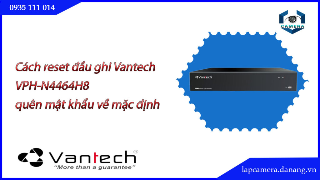 cach-reset-dau-ghi-vantech-vph-n4464h8-quen-mat-khau-ve-mac-dinh.lapcamera.danang.vn-0