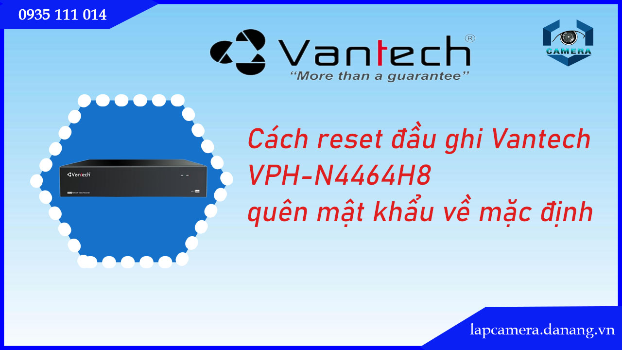 cach-reset-dau-ghi-vantech-vph-n4464h8-quen-mat-khau-ve-mac-dinh.lapcamera.danang.vn-1
