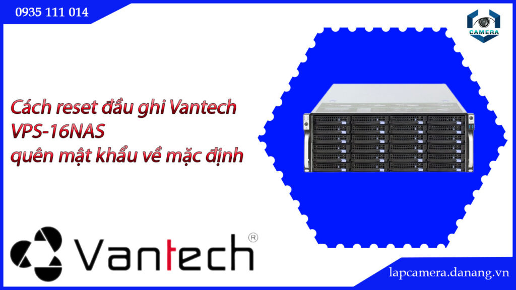 cach-reset-dau-ghi-vantech-vps-16nas-quen-mat-khau-ve-mac-dinh-5
