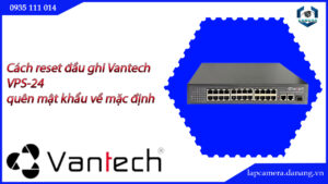 cach-reset-dau-ghi-vantech-vps-24-quen-mat-khau-ve-mac-dinh-5