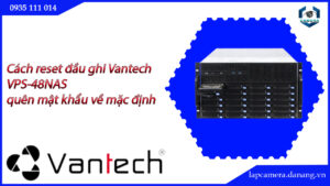 cach-reset-dau-ghi-vantech-vps-48nas-quen-mat-khau-ve-mac-dinh-5