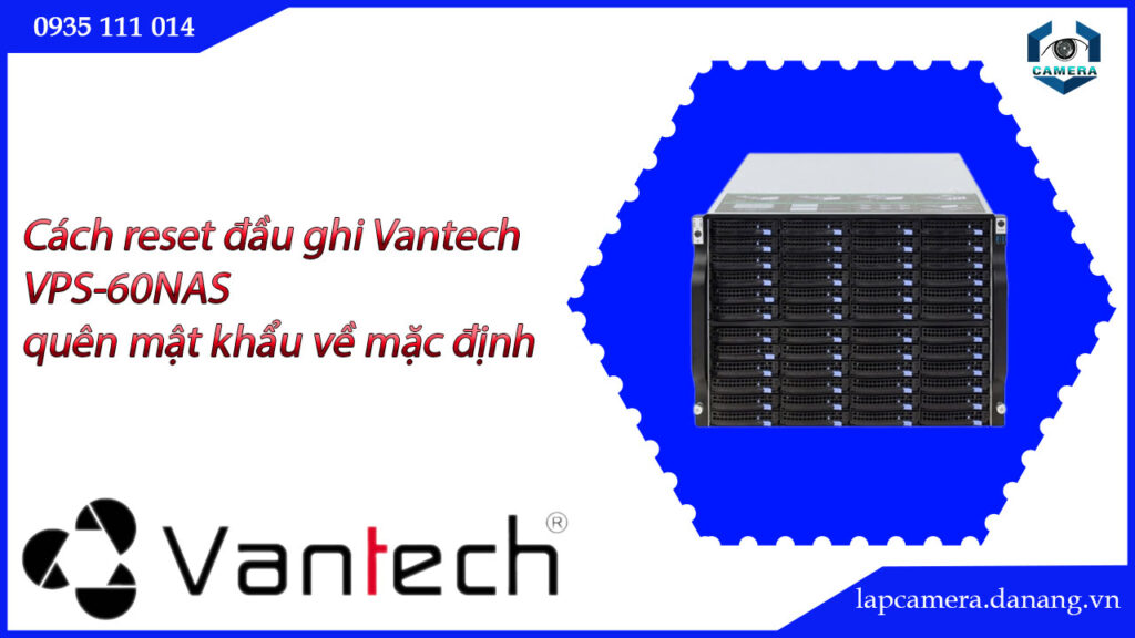 cach-reset-dau-ghi-vantech-vps-60nas-quen-mat-khau-ve-mac-dinh-05