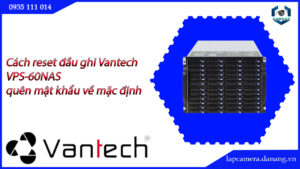 cach-reset-dau-ghi-vantech-vps-60nas-quen-mat-khau-ve-mac-dinh-05