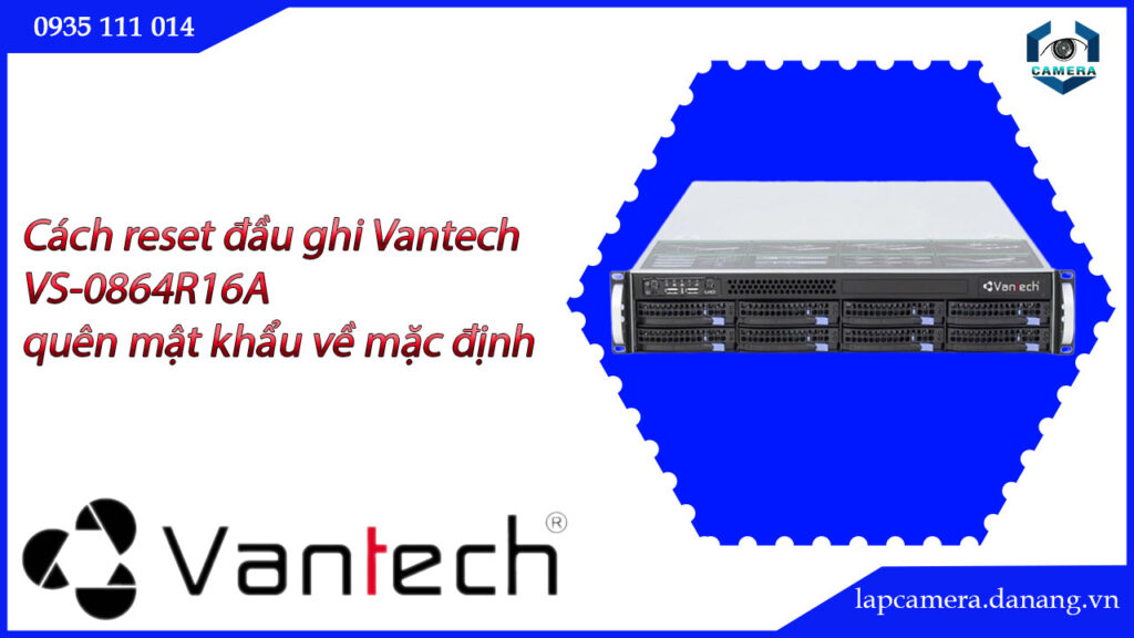 cach-reset-dau-ghi-vantech-vs-0864r16a-quen-mat-khau-ve-mac-dinh-5