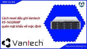 cach-reset-dau-ghi-vantech-vs-1632r08f-quen-mat-khau-ve-mac-dinh-05