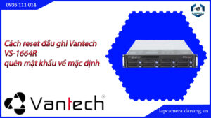 cach-reset-dau-ghi-vantech-vs-1664r-quen-mat-khau-ve-mac-dinh-4