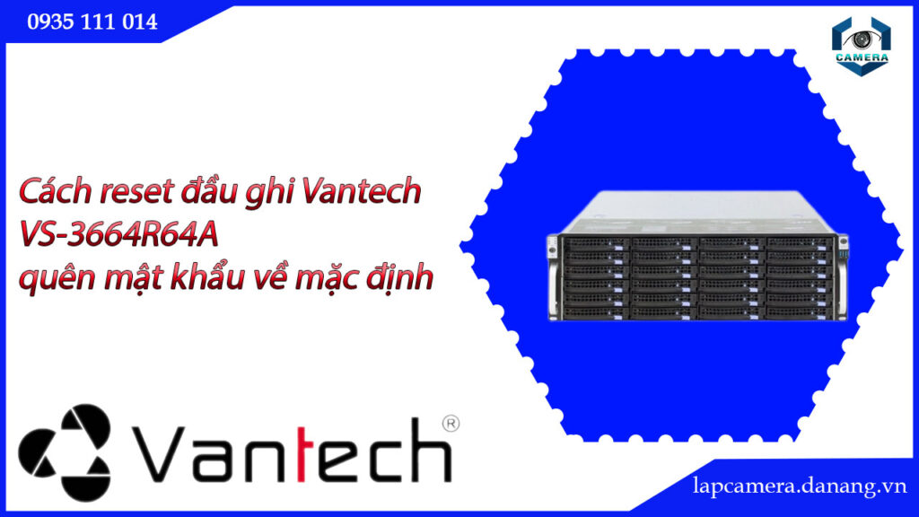 cach-reset-dau-ghi-vantech-vs-3664r64a-quen-mat-khau-ve-mac-dinh-5