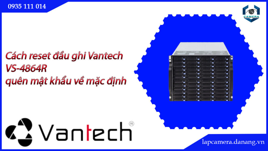cach-reset-dau-ghi-vantech-vs-4864r-quen-mat-khau-ve-mac-dinh-4