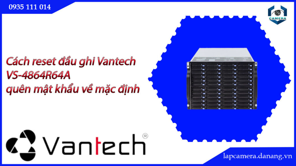 cach-reset-dau-ghi-vantech-vs-4864r64a-quen-mat-khau-ve-mac-dinh-5