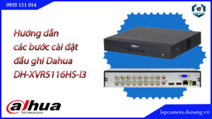 huong-dan-cac-buoc-cai-dat-dau-ghi-dahua-dh-xvr5116hs-i3-2.lapcamera.danang.vn-1