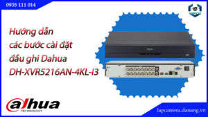 huong-dan-cac-buoc-cai-dat-dau-ghi-dahua-dh-xvr5216an-4kl-i3.lapcamera.danang.vn-1