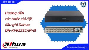 huong-dan-cac-buoc-cai-dat-dau-ghi-dahua-dh-xvr5232an-i3.lapcamera.danang.vn-1