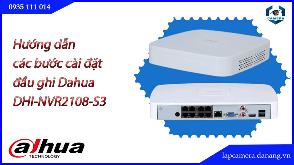 huong-dan-cac-buoc-cai-dat-dau-ghi-dahua-dhi-nvr2108-s3.lapcamera.danang.vn-1