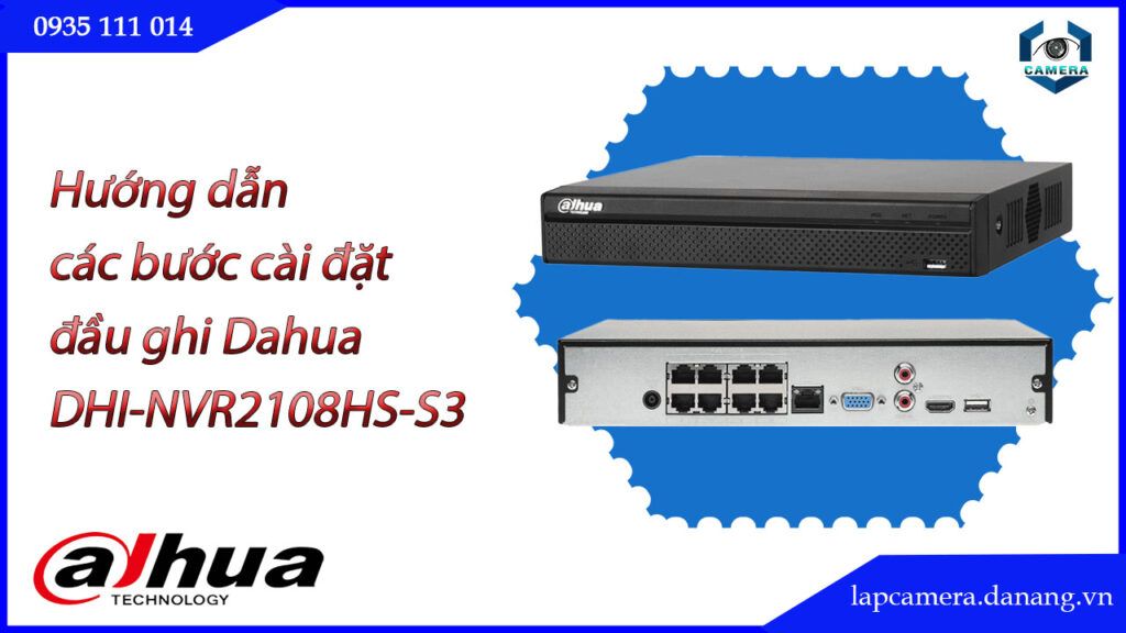 huong-dan-cac-buoc-cai-dat-dau-ghi-dahua-dhi-nvr2108hs-s3.lapcamera.danang.vn-1
