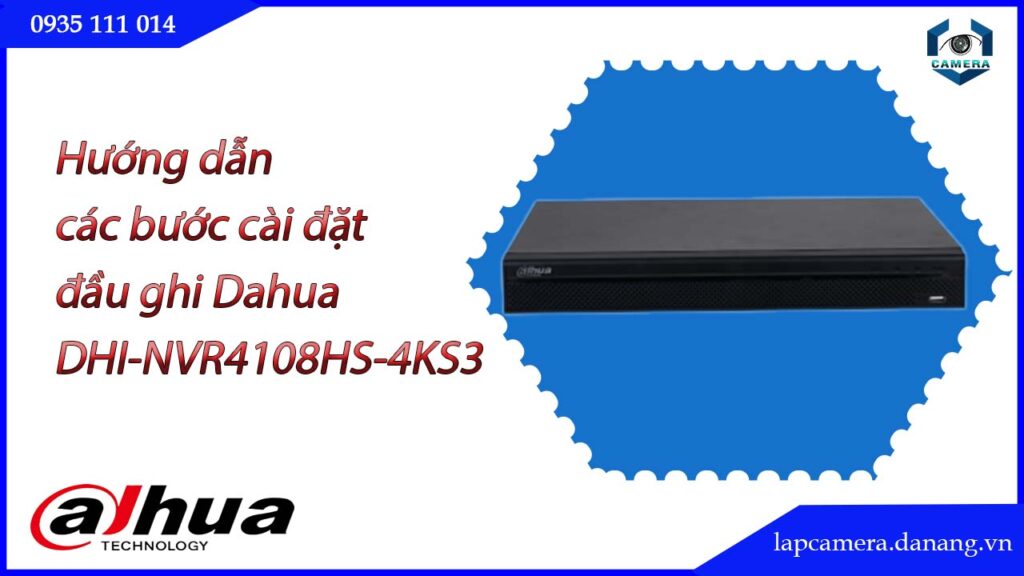 huong-dan-cac-buoc-cai-dat-dau-ghi-dahua-dhi-nvr4108hs-4ks3.lapcamera.danang.vn-1