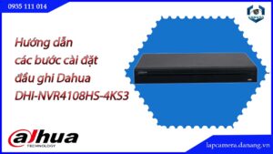 huong-dan-cac-buoc-cai-dat-dau-ghi-dahua-dhi-nvr4108hs-4ks3.lapcamera.danang.vn-1