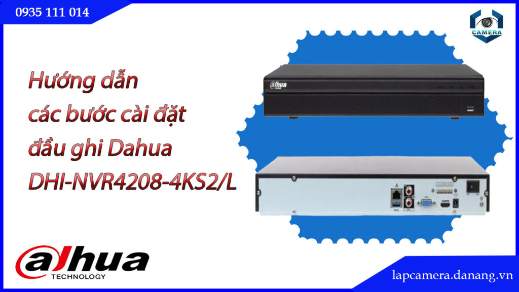 huong-dan-cac-buoc-cai-dat-dau-ghi-dahua-dhi-nvr4208-4ks2-l.lapcamera.danang.vn-1
